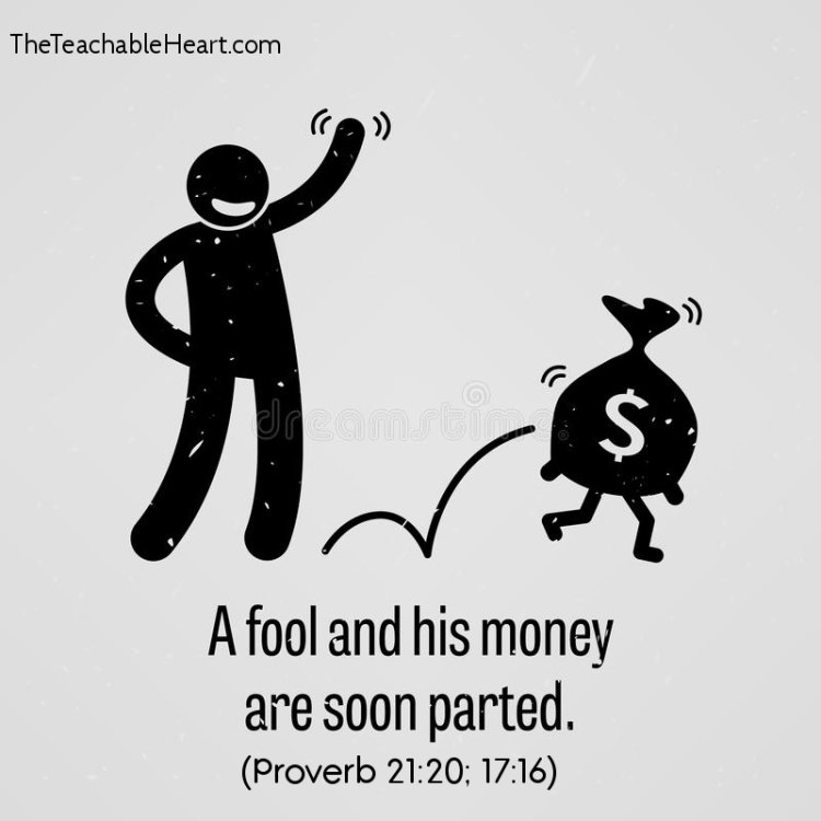 proverb-21_20_the-fool-and-his-money.thumb.jpg.3e8fecdb0b312e52c27502172cbf4477.jpg